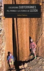 EXCURSIONS SUBTERRÀNIES PEL PIRINEU I LES TERRES DE LLEIDA | 9788490347867 | SATORRA, ANTONI | Llibreria La Puça | Llibreria online d'Arsèguel - Comprar llibres en català online - Llibres Andorra i Pirineu