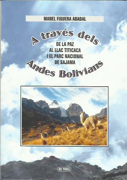 A TRAVES DELS ANDES BOLIVIANS | 9788494641558 | FIGUERA ABADAL, MANEL | Llibreria La Puça | Llibreria online d'Arsèguel - Comprar llibres en català online - Llibres Andorra i Pirineu