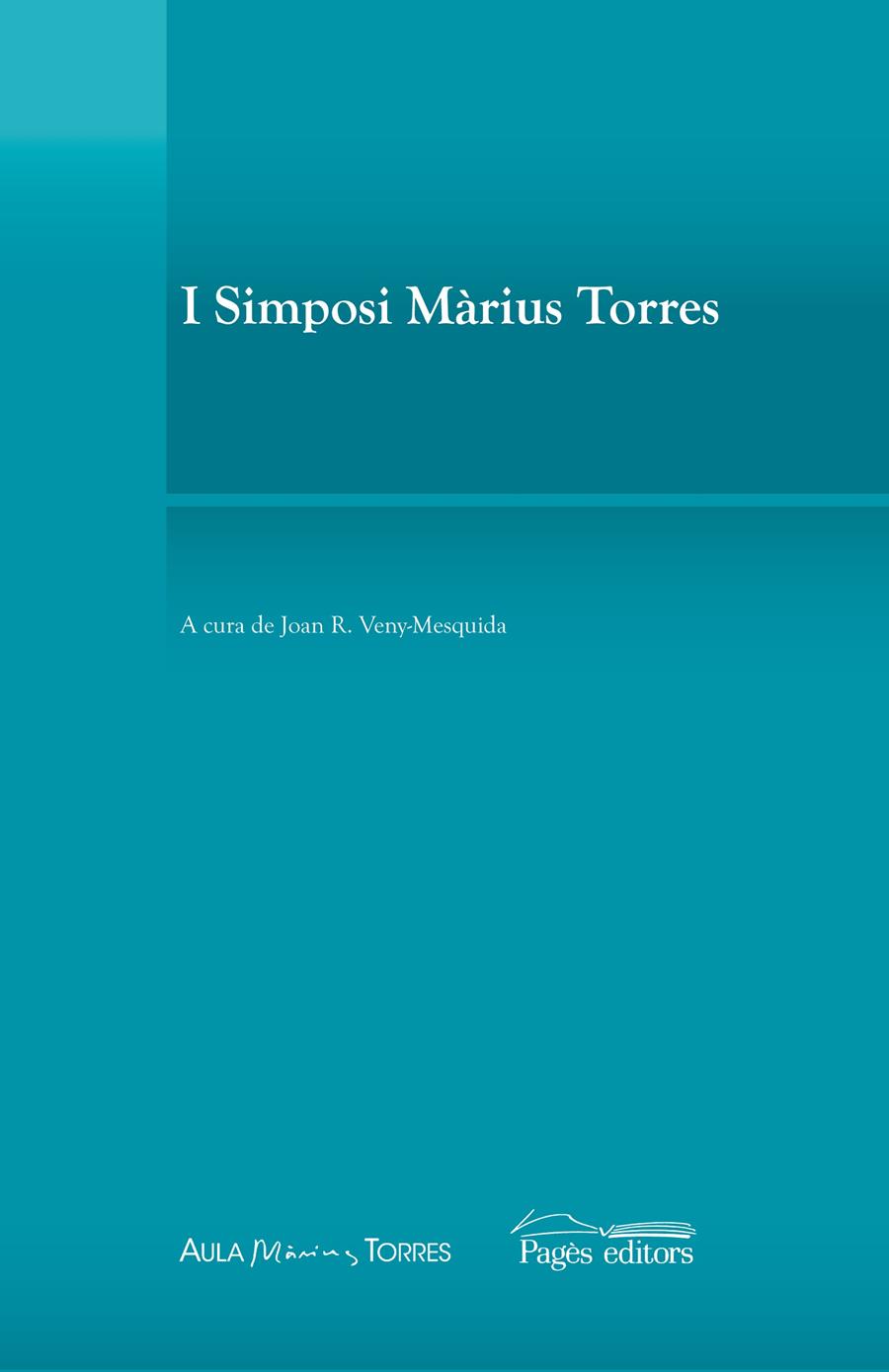 I SIMPOSI MÀRIUS TORRES | 9788499751719 | VENY-MESQUIDA, JOAN RAMON | Llibreria La Puça | Llibreria online d'Arsèguel - Comprar llibres en català online - Llibres Andorra i Pirineu