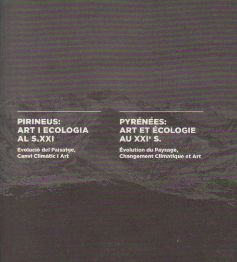 PIRINEUS:ART I ECOLOGIA AL S.XXI.EVOLUCIO DEL PAISATGE,CANVI CLIMATIC | 9788496779617 | BERNADI,SUSANNA LLOBET,LLUIS (ED.) | Llibreria La Puça | Llibreria online d'Arsèguel - Comprar llibres en català online - Llibres Andorra i Pirineu