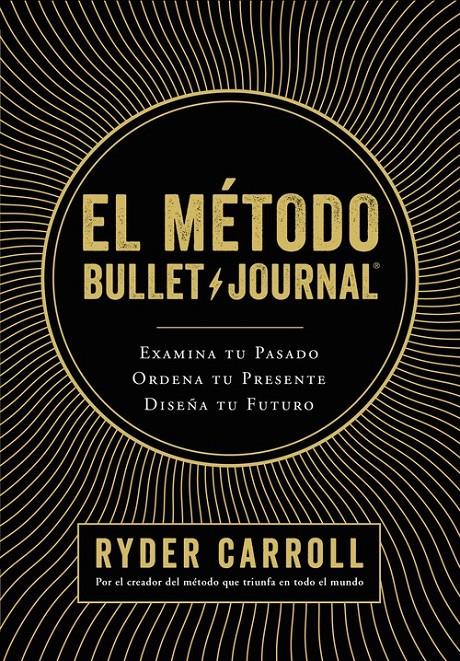 MÉTODO BULLET JOURNAL, EL. EXAMINA TU PASADO.ORDENA TU PRESENTE.DISEÑA TU FUTURO | 9788408194415 | CARROLL, RYDER | Llibreria La Puça | Llibreria online d'Arsèguel - Comprar llibres en català online - Llibres Andorra i Pirineu