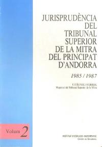 JURISPRUDENCIA DEL TRIBUNAL SUPERIOR DE LA MITRA DEL PRINCIPAT D'ANDORRA. VOLUM 2 1985-1987 | 9789992020029 | PUIG I FERRIOL, LLUIS | Llibreria La Puça | Llibreria online d'Arsèguel - Comprar llibres en català online - Llibres Andorra i Pirineu