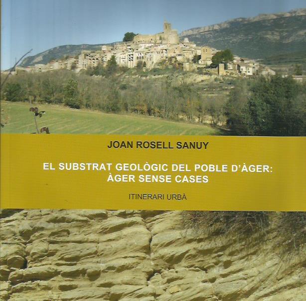 SUBSTRAT GEOLOGIC DEL POBLE D'ÀGER: AGER SENSE CASES. ITINERARI URBA | 9788494789908 | ROSSELL SANUY, JOAN | Llibreria La Puça | Llibreria online d'Arsèguel - Comprar llibres en català online - Llibres Andorra i Pirineu