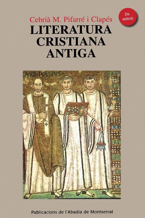 LITERATURA CRISTIANA ANTIGA. AUTORS,HISTORIA,IDEES,ANTOLOGIA | 9788498831450 | PIFARRE I CLAPES,CEBRIA | Llibreria La Puça | Llibreria online d'Arsèguel - Comprar llibres en català online - Llibres Andorra i Pirineu