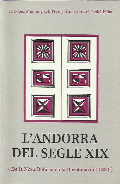 ANDORRA DEL SEGLE XIX,L'.DE LA NOVA REFORMA A LA REVOLUCIO | 9789991330099 | LOPEZ MONTANYA,ESTEVE PERUGA J. TUDEL C. | Llibreria La Puça | Llibreria online d'Arsèguel - Comprar llibres en català online - Llibres Andorra i Pirineu