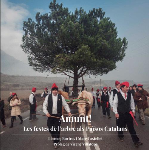 AMUNT. LES FESTES DE L'ARBRE ALS PAÏSOS CATALANS | 9788494748400 | ROVIRAS, LLORENÇ - CASTELLET, MARC | Llibreria La Puça | Llibreria online d'Arsèguel - Comprar llibres en català online - Llibres Andorra i Pirineu