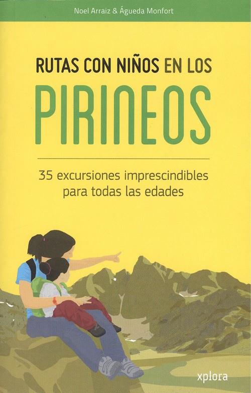 RUTAS CON NIÑOS EN LOS PIRINEOS. 35 EXCURSIONES IMPRESCINDIBLES PARA TODAS LAS EDADES | 9788415797371 | ARRAIZ, NOEL | Llibreria La Puça | Llibreria online d'Arsèguel - Comprar llibres en català online - Llibres Andorra i Pirineu