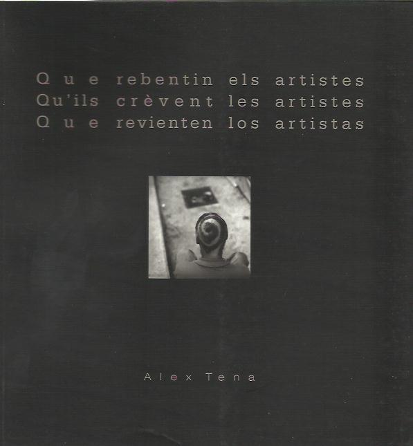 QUE REBENTIN ELS ARTISTES | 9789992014622 | TENA, ALEX | Llibreria La Puça | Llibreria online d'Arsèguel - Comprar llibres en català online - Llibres Andorra i Pirineu
