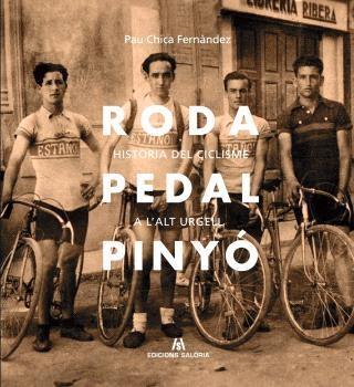 RODA, PEDAL, PINYÓ. HISTÒRIA DEL CICLISME A L'ALT URGELL | 9788412937077 | CHICA FERNÀNDEZ, PAU | Llibreria La Puça | Llibreria online d'Arsèguel - Comprar llibres en català online - Llibres Andorra i Pirineu