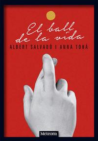 BALL DE LA VIDA, EL | 9788494454738 | SALVADÓ, ALBERT TOHÀ, ANNA | Llibreria La Puça | Llibreria online d'Arsèguel - Comprar llibres en català online - Llibres Andorra i Pirineu