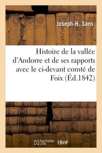 HISTOIRE DE LA VALLEE D'ANDORRE ET DE SES RAPPORTS AVEC LE CI-DEVANT COMTE DE FOIX. FACSÍMIL DE 1842 | 9782014455267 | SANS, JOSEPH-H. | Llibreria La Puça | Llibreria online d'Arsèguel - Comprar llibres en català online - Llibres Andorra i Pirineu