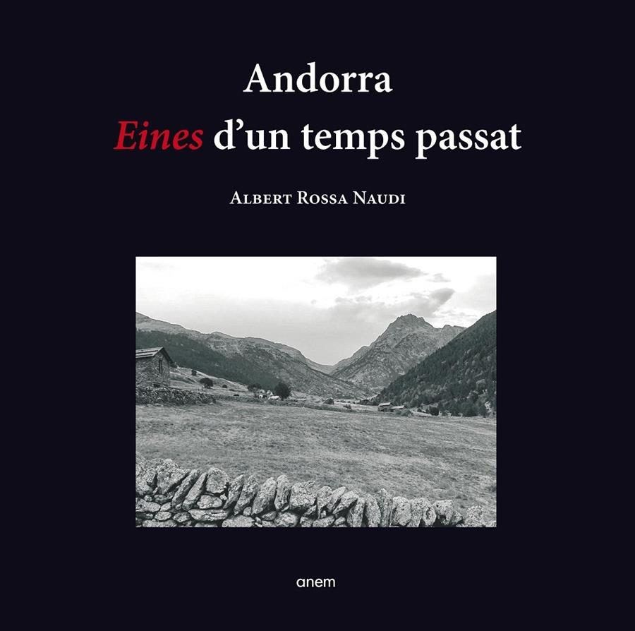 ANDORRA. EINES D'UN TEMPS PASSAT | 9789992065266 | ROSSA NAUDI, ALBERT | Llibreria La Puça | Llibreria online d'Arsèguel - Comprar llibres en català online - Llibres Andorra i Pirineu