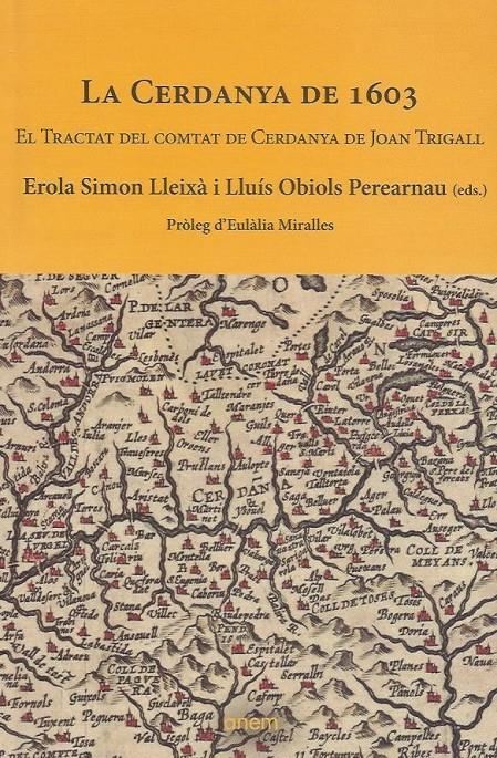 LA CERDANYA DE 1603. EL TRACTAT DEL COMTAT DE CERDANYA DE JOAN TRIGALL | 9788412238532 | SIMON LLEIXÀ, EROLA / OBIOLS PEREARNAU, LLUÍS | Llibreria La Puça | Llibreria online d'Arsèguel - Comprar llibres en català online - Llibres Andorra i Pirineu