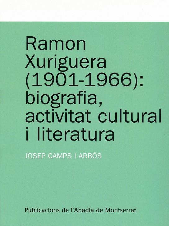 RAMON XURIGUERA (1901-1966):BIOGRAFIA,ACTIVITAT CULTURAL I L | 9788484159728 | CAMPS I ARBOS,JOSEP | Llibreria La Puça | Llibreria online d'Arsèguel - Comprar llibres en català online - Llibres Andorra i Pirineu