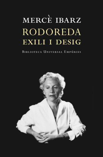 RODOREDA:EXILI I DESIG | 9788497872928 | IBARZ,MERCE | Llibreria La Puça | Llibreria online d'Arsèguel - Comprar llibres en català online - Llibres Andorra i Pirineu