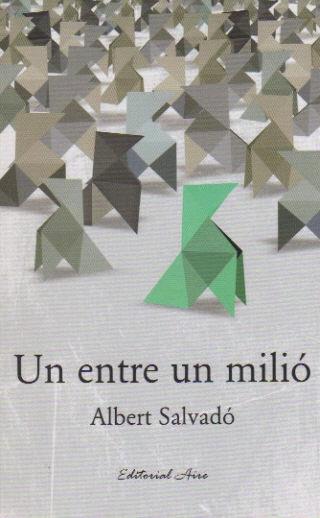 UN ENTRE UN MILIO | 9788493995713 | SALVADO, ALBERT | Llibreria La Puça | Llibreria online d'Arsèguel - Comprar llibres en català online - Llibres Andorra i Pirineu