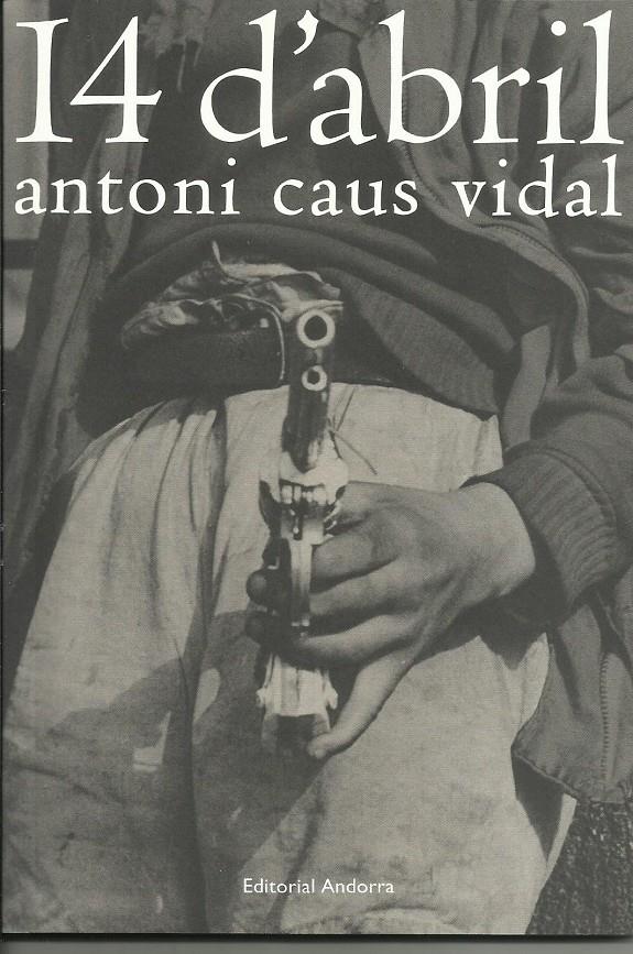 14 D'ABRIL | 9789992075326 | CAUS VIDAL, ANTONI | Llibreria La Puça | Llibreria online d'Arsèguel - Comprar llibres en català online - Llibres Andorra i Pirineu