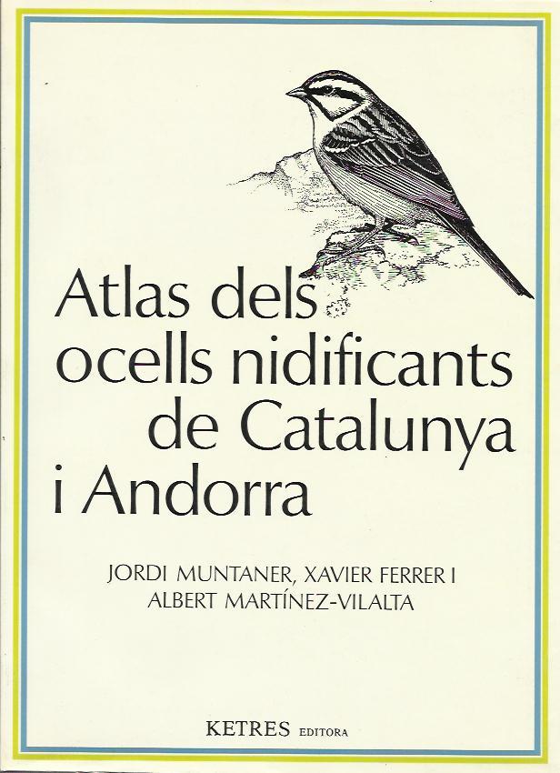 ATLAS DELS OCELLS NIDIFICANTS DE CATALUNYA I ANDORRA | 9788485256402 | MUNTANER JORDI - FERRER, XAVIER - MARTÍNEZ-VILALTA, ALBERT | Llibreria La Puça | Llibreria online d'Arsèguel - Comprar llibres en català online - Llibres Andorra i Pirineu