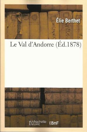VAL D'ANDORRE- FACSÍMIL DE 1878 | 9782011853370 | BERTHET, ELIE | Llibreria La Puça | Llibreria online d'Arsèguel - Comprar llibres en català online - Llibres Andorra i Pirineu