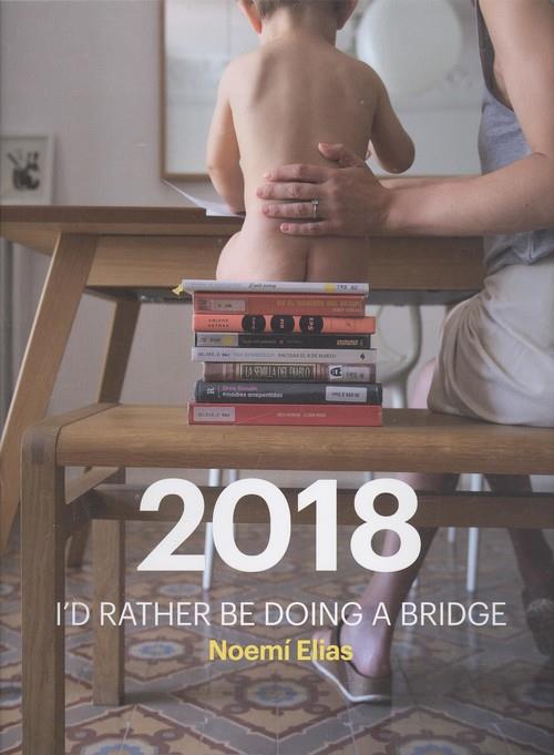 2018 I´D RATHER BE DOING A BRIDGE | 9788416670123 | ELIAS, NOEMI | Llibreria La Puça | Llibreria online d'Arsèguel - Comprar llibres en català online - Llibres Andorra i Pirineu