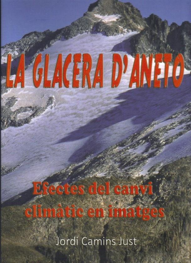 GLACERA D'ANETO,LA.EFECTES DEL CANVI CLIMATIC | 9788461380183 | CAMINS JUST,JORDI | Llibreria La Puça | Llibreria online d'Arsèguel - Comprar llibres en català online - Llibres Andorra i Pirineu