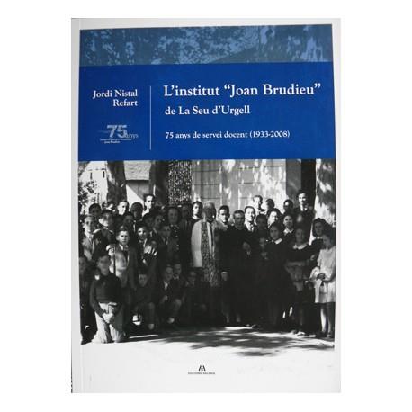 L'INSTITUT "JOAN BRUDIEU" DE LA SEU D'URGELL.75 ANYS DE SERVEI | 9788461314553 | NISTAL REFART,JORDI | Llibreria La Puça | Llibreria online d'Arsèguel - Comprar llibres en català online - Llibres Andorra i Pirineu
