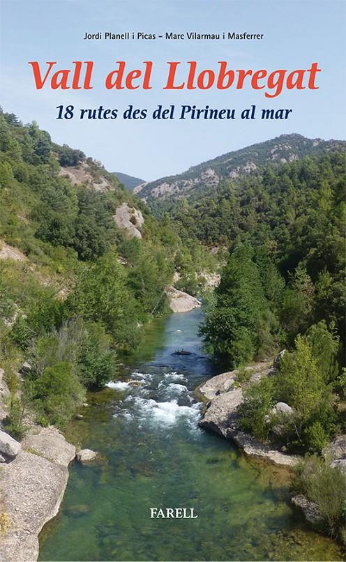 VALL DEL LLOBREGAT.18 RUTES DES DEL PIRINEU AL MAR | 9788492811403 | PLANELL I PICAS,JORDI | Llibreria La Puça | Llibreria online d'Arsèguel - Comprar llibres en català online - Llibres Andorra i Pirineu