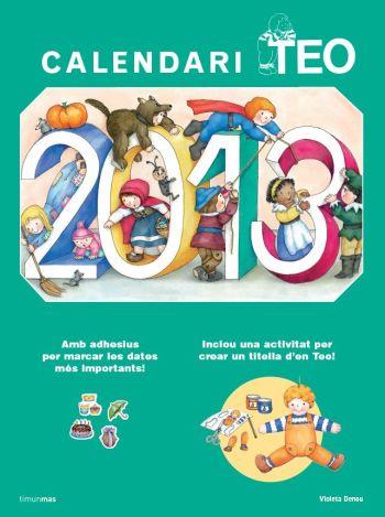 CALENDARI TEO 2013 | 9788499328812 | VIOLETA DENOU | Llibreria La Puça | Llibreria online d'Arsèguel - Comprar llibres en català online - Llibres Andorra i Pirineu