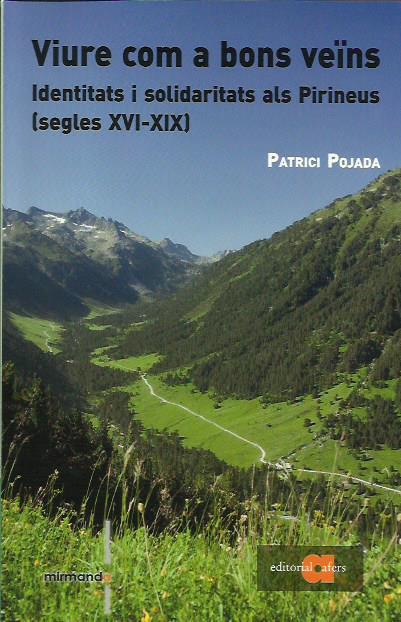 VIURE COM A BONS VEÏNS. IDENTITATS I SOLIDARITATS ALS PIRINEUS (SEGLES XVI-XIX) | 9788416260362 | POJADA, PATRICI | Llibreria La Puça | Llibreria online d'Arsèguel - Comprar llibres en català online - Llibres Andorra i Pirineu