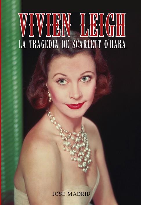 VIVIEN LEIGH | 9788415405658 | MADRID GONZÁLEZ, JOSE | Llibreria La Puça | Llibreria online d'Arsèguel - Comprar llibres en català online - Llibres Andorra i Pirineu