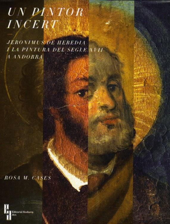 PINTOR INCERT, UN. JERONIMUS DE HEREDIA I LA PINTURA DEL S. XVII | 9789992053409 | CASES,ROSA M. | Llibreria La Puça | Llibreria online d'Arsèguel - Comprar llibres en català online - Llibres Andorra i Pirineu
