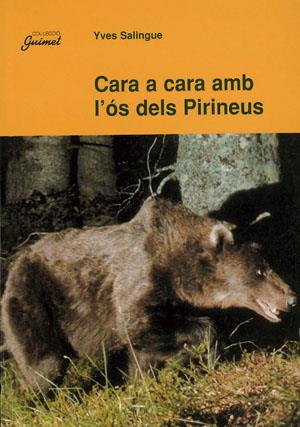 CARA A CARA AMB L'OS DELS PIRINEUS | 9788479356767 | SALINGUE Y. | Llibreria La Puça | Llibreria online d'Arsèguel - Comprar llibres en català online - Llibres Andorra i Pirineu