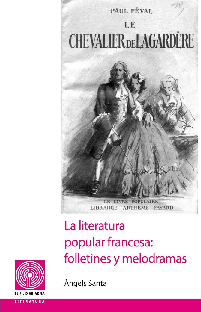 LITERATURA POPULAR FRANCESA: FOLLETINES Y MELODRAMAS,LA | 9788499753034 | SANTA BAÑERES, ÀNGELS | Llibreria La Puça | Llibreria online d'Arsèguel - Comprar llibres en català online - Llibres Andorra i Pirineu