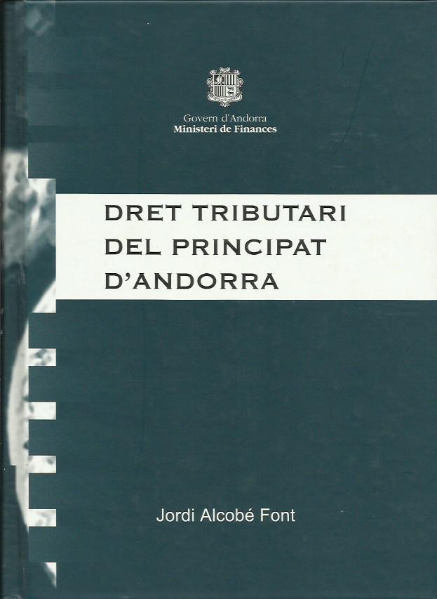 DRET TRIBUTARI DEL PRINCIPAT D'ANDORRA | 9789992003954 | ALCOBE FONT, JORDI | Llibreria La Puça | Llibreria online d'Arsèguel - Comprar llibres en català online - Llibres Andorra i Pirineu