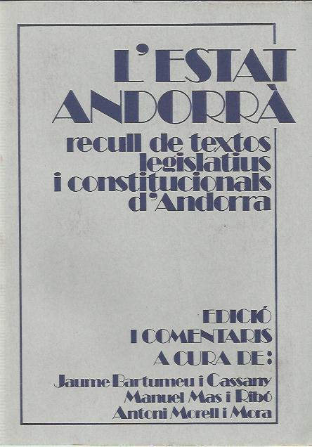 L'ESTAT ANDORRÀ. RECULL DE TEXTOS LEGISLATIUS I CONSTITUCIONALS D'ANDORRA | 9788485256068 | BARTUMEU, JAUME -  MAS, MANUEL -  MORELL, ANTONI | Llibreria La Puça | Llibreria online d'Arsèguel - Comprar llibres en català online - Llibres Andorra i Pirineu