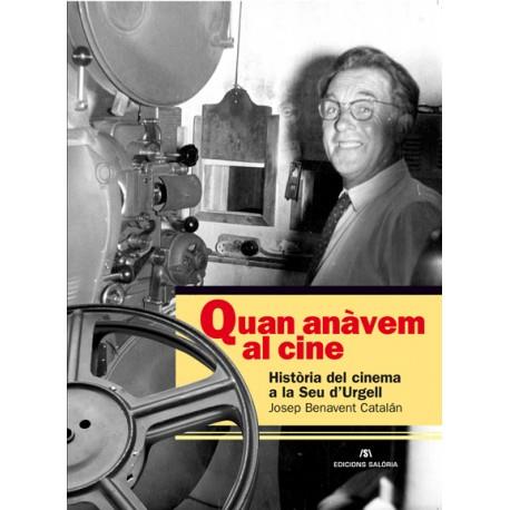 QUAN ANÀVEM AL CINE. HISTÒRIA DEL CINEMA A LA SEU D'URGELL | 9788494345661 | BENAVENT CATALÀN, JOSEP | Llibreria La Puça | Llibreria online d'Arsèguel - Comprar llibres en català online - Llibres Andorra i Pirineu