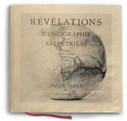 RÉVÉLATIONS. ICONOGRAPHIE DE LA SALPETRIERE | 9788416282456 | VIVER, JAVIER | Llibreria La Puça | Llibreria online d'Arsèguel - Comprar llibres en català online - Llibres Andorra i Pirineu