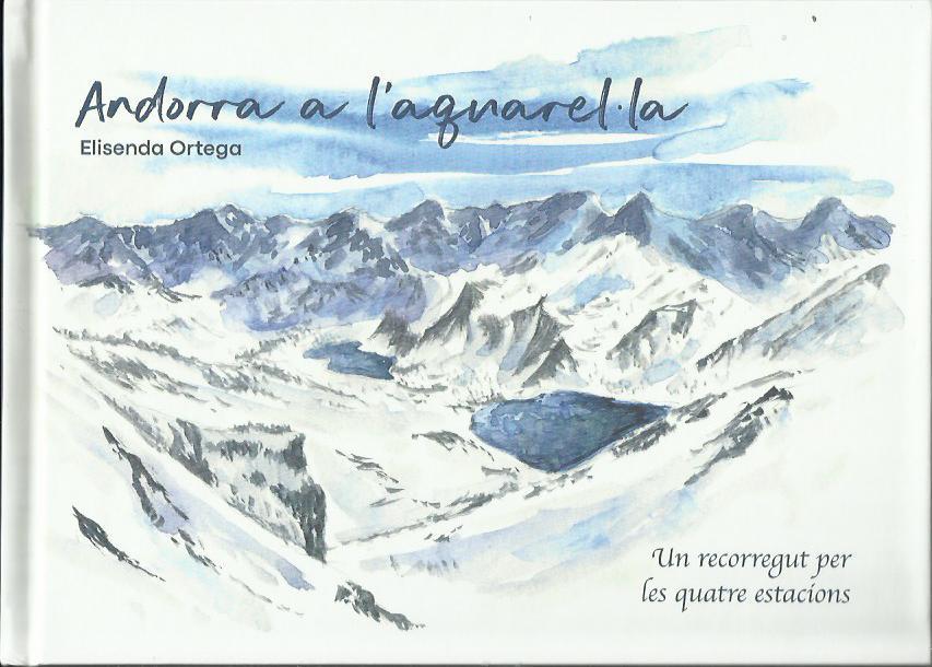 ANDORRA A L'AQUAREL·LA. UN RECORREGUT PER LES QUATRE ESTACIONS | 9789992035283 | ORTEGA, ELISENDA | Llibreria La Puça | Llibreria online d'Arsèguel - Comprar llibres en català online - Llibres Andorra i Pirineu