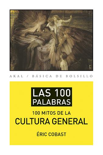 LOS 100 PALABRAS DE LA CULTURA GENERAL | 9788446039471 | COBAST, ERIC | Llibreria La Puça | Llibreria online d'Arsèguel - Comprar llibres en català online - Llibres Andorra i Pirineu