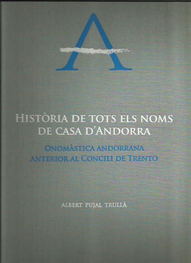HISTÒRIA DE TOTS ELS NOMS DE CASA D'ANDORRA | 9788499755519 | PUJAL TRULLÀ, ALBERT | Llibreria La Puça | Llibreria online d'Arsèguel - Comprar llibres en català online - Llibres Andorra i Pirineu