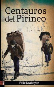 CENTAUROS DEL PIRINEO | 9788416350452 | URABAYEN, FÉLIX | Llibreria La Puça | Llibreria online d'Arsèguel - Comprar llibres en català online - Llibres Andorra i Pirineu