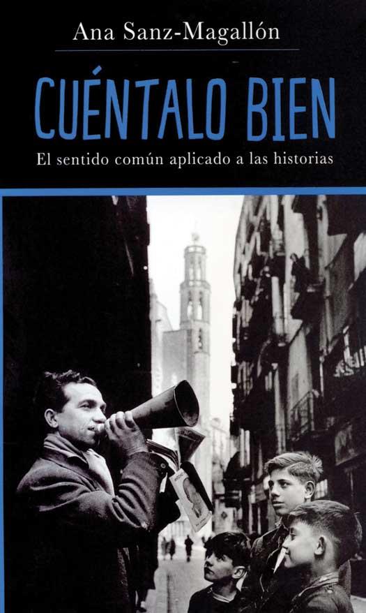 CUENTALO BIEN.EL SENTIDO COMUN APLICADO A LAS HISTORIAS | 9788486702786 | SANZ-MAGALLON,ANA | Llibreria La Puça | Llibreria online d'Arsèguel - Comprar llibres en català online - Llibres Andorra i Pirineu