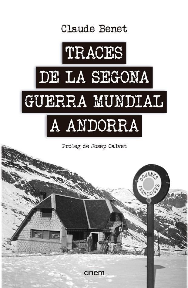 TRACES DE LA SEGONA GUERRA MUNDIAL A ANDORRA | 9788418865299 | BENET, CLAUDE | Llibreria La Puça | Llibreria online d'Arsèguel - Comprar llibres en català online - Llibres Andorra i Pirineu