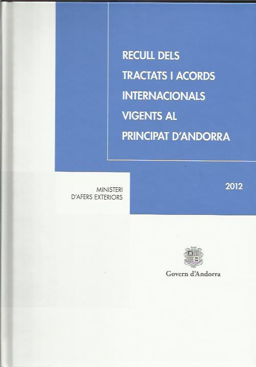 RECULL DELS TRACTATS I ACORDS INTERNACIONALS VIGENTS A ANDORRA 2012 | 9789992006511R | Llibreria La Puça | Llibreria online d'Arsèguel - Comprar llibres en català online - Llibres Andorra i Pirineu