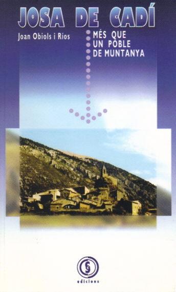 JOSA DE CADI. MES QUE UN POBLE DE MUNTANYA | 9788495304124 | OBIOLS, JOAN | Llibreria La Puça | Llibreria online d'Arsèguel - Comprar llibres en català online - Llibres Andorra i Pirineu
