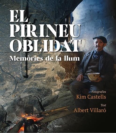 EL PIRINEU OBLIDAT, MEMÒRIES DE LA LLUM | 9788418096471 | VILLARÓ, ALBERT - CASTELLS, KIM | Llibreria La Puça | Llibreria online d'Arsèguel - Comprar llibres en català online - Llibres Andorra i Pirineu