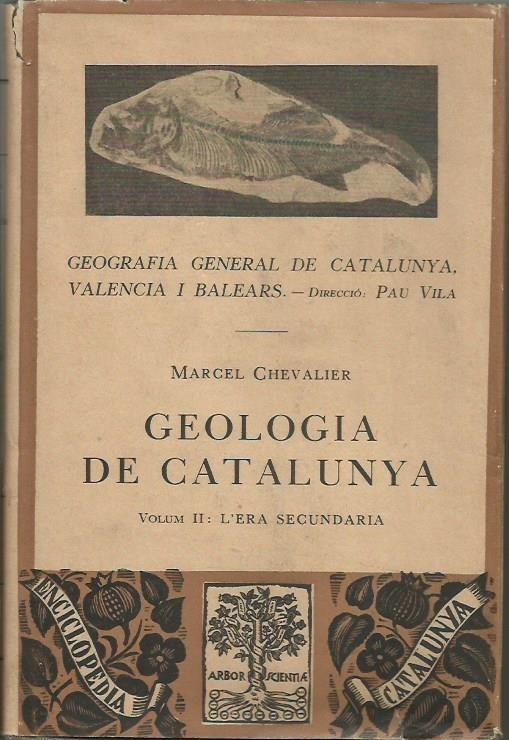 GEOLOGIA DE CATALUNYA. VOLUM II: L'ERA SECUNDÀRIA | B1932 | CHEVALIER, MARCEL | Llibreria La Puça | Llibreria online d'Arsèguel - Comprar llibres en català online - Llibres Andorra i Pirineu