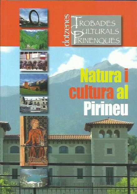 NATURA I CULTURA AL PIRINEU. DOTZENES TROBADES CULTURALS PIRINENQUES | 9789992061299 | Llibreria La Puça | Llibreria online d'Arsèguel - Comprar llibres en català online - Llibres Andorra i Pirineu