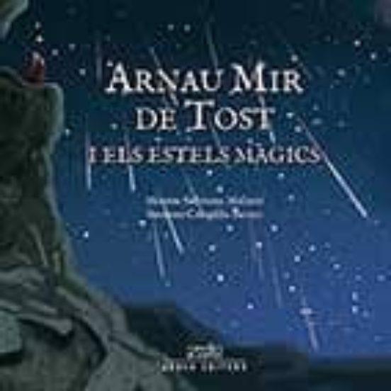 ARNAU MIR DE TOST I ELS ESTELS MÀGICS | 9788494367724 | SUBIRANA, MONTSE - CAMPILLO, SUSANNA | Llibreria La Puça | Llibreria online d'Arsèguel - Comprar llibres en català online - Llibres Andorra i Pirineu