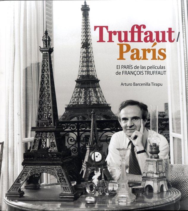 TRUFFAUT/PARIS. EL PARÍS DE LAS PELÍCULAS DE FRANÇOIS TRUFFAUT | 9788415405795 | BARCENILLA TIRAPU, ARTURO | Llibreria La Puça | Llibreria online d'Arsèguel - Comprar llibres en català online - Llibres Andorra i Pirineu